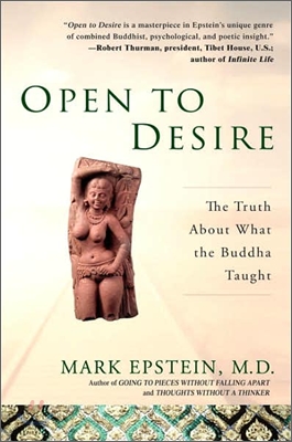 Open to Desire: The Truth about What the Buddha Taught