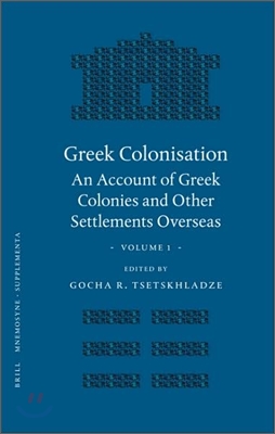 Greek Colonisation: An Account of Greek Colonies and Other Settlements Overseas, Volume One