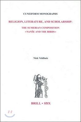 Religion, Literature, and Scholarship: The Sumerian Composition Nanse and the Birds: With a Catalogue of Sumerian Bird Names