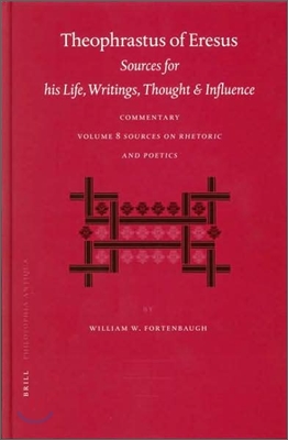 Theophrastus of Eresus Commentary Volume 8: Sources on Rhetoric and Poetics (Texts 666-713)