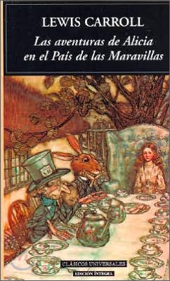 Las Aventuras De Alicia En El Pais De Las Maravillas/ Alice&#39;s Adventures in the Wonder World.