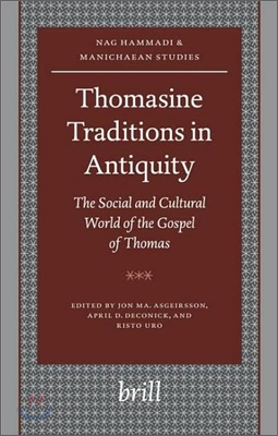 Thomasine Traditions in Antiquity: The Social and Cultural World of the Gospel of Thomas