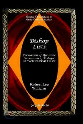 Bishop Lists: Formation of Apostolic Succession of Bishops in Ecclesiastical Crises