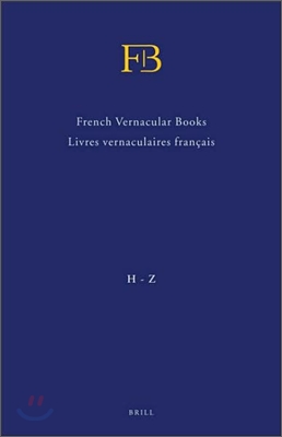 French Vernacular Books / Livres Vernaculaires Francais (Fb) (2 Vols.): Books Published in the French Language Before 1601 / Livres Imprimes En Franca