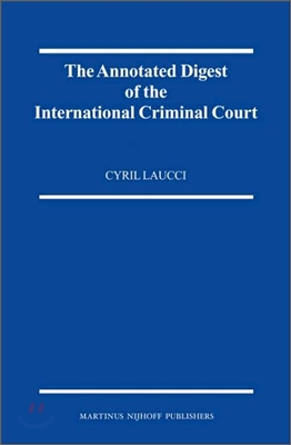 The Annotated Digest of the International Criminal Court