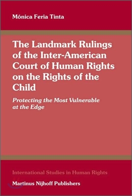 The Landmark Rulings of the Inter-American Court of Human Rights on the Rights of the Child: Protecting the Most Vulnerable at the Edge