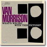 Van Morrison - What&#39;s Wrong With This Picture?