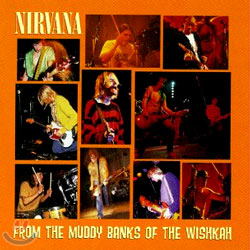 Nirvana - From The Muddy Banks Of The Wishkan