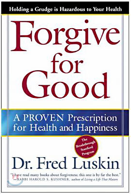 Forgive for Good: A Proven Prescription for Health and Happiness