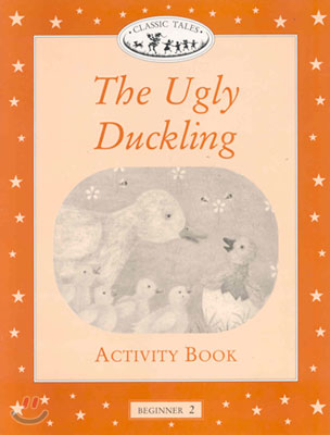 Classic Tales Beginner Level 2 : The Ugly Duckling : Activity Book