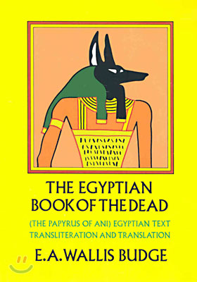 The Egyptian Book of the Dead: (The Papyrus of Ani) Egyptian Text Transliteration and Translation