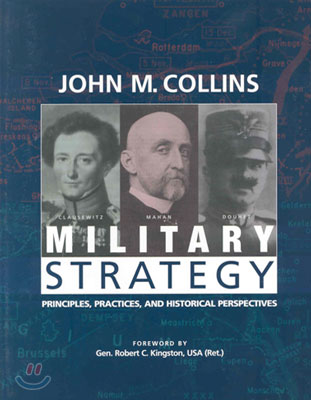 Military Strategy: Principles, Practices, and Historical Perspectives