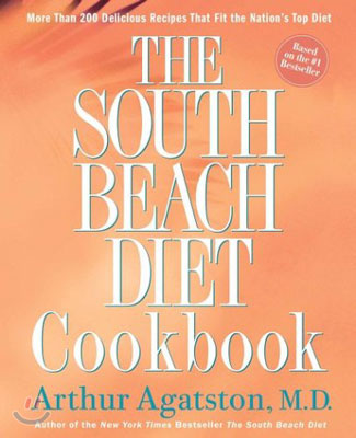 The South Beach Diet Cookbook: More Than 200 Delicious Recipies That Fit the Nation's Top Diet