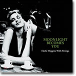 Eddie Higgins With Strings - Moonlight Becomes You