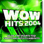 Wow Hits 2004 - 30 Of The Year&#39;s Top Christian Artists And Hits