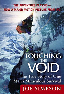Touching the Void: The True Story of One Man&#39;s Miraculous Survival