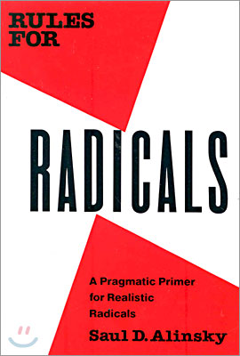 Rules for Radicals: A Pragmatic Primer for Realistic Radicals
