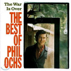 Phil Ochs - The War Is Over: The Best of Phil Ochs