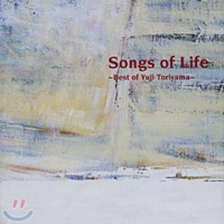 Yuji Toriyama - Songs Of Life ~ Best Of Yuji Toriyama