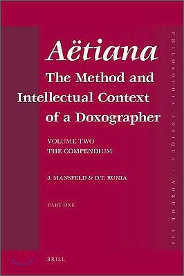 Aetiana (2 Vols.): The Method and Intellectual Context of a Doxographer. Volume Two: The Compendium