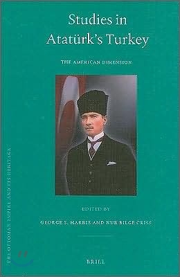 Studies in Ataturk&#39;s Turkey: The American Dimension