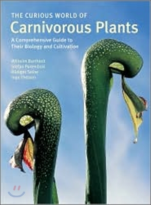 The Curious World of Carnivorous Plants: A Comprehensive Guide to Their Biology and Cultivation (Hardcover)