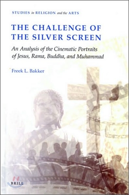 The Challenge of the Silver Screen: An Analysis of the Cinematic Portraits of Jesus, Rama, Buddha and Muhammad