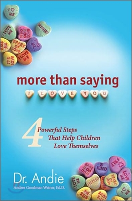 More Than Saying I Love You: 4 Powerful Steps That Help Children Love Themselves