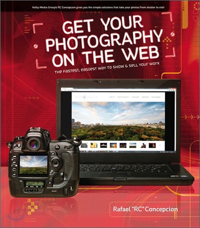 Get Your Photography on the Web: The Fastest, Easiest Way to Show & Sell Your Work