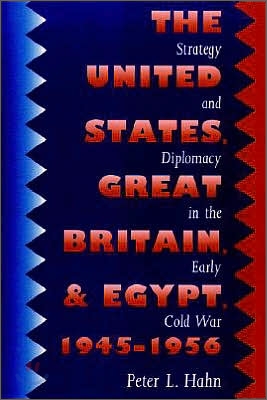 The United States, Great Britain, and Egypt, 1945-1956