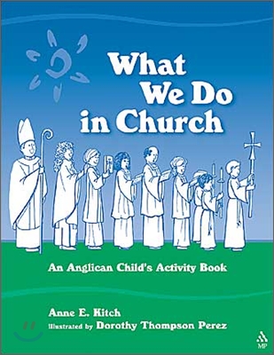 What We Do in Church: An Anglican Child&#39;s Activity Book