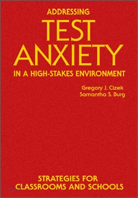 Addressing Test Anxiety in a High-Stakes Environment: Strategies for Classrooms and Schools