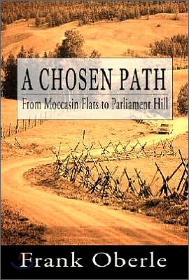 A Chosen Path: From Mocassin Flats to Parliament Hill