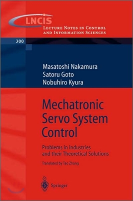 Mechatronic Servo System Control: Problems in Industries and Their Theoretical Solutions