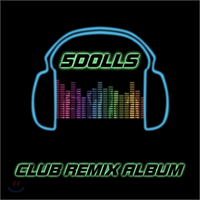 파이브 돌스 (5 Dolls) - Club Remix Album : Time To Play (리패키지)
