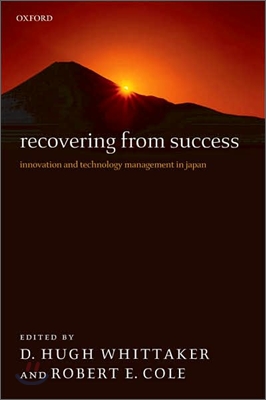 Recovering from Success: Innovation and Technology Management in Japan