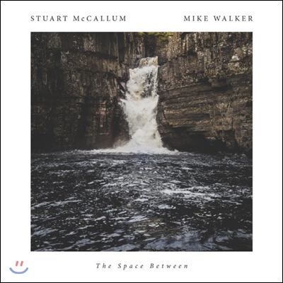 Stuart Mccallum / Mike Walker (스튜어트 맥칼럼, 마이크 워커) - The Space Between