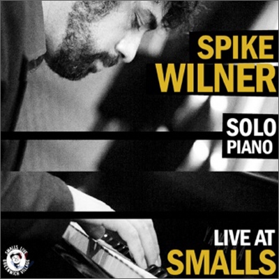 Spike Wilner - Solo Piano: Live At Smalls