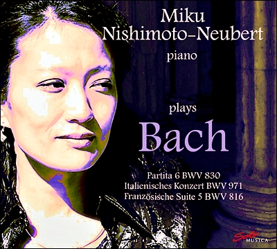 Miku Nishimoto-Neubert 바흐: 이탈리아 협주곡, 프랑스 모음곡 5번, 파르티타 6번 (J.S.Bach: Italienisches Konzert BWV971, Franzosische Suite BWV816, Partita BWV830) 