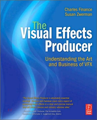 The Visual Effects Producer: Understanding the Art and Business of Vfx