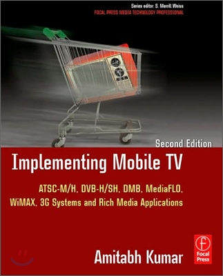 Implementing Mobile TV: ATSC Mobile Dtv, Mediaflo, Dvb-H/Sh, Dmb, Wimax, 3g Systems, and Rich Media Applications