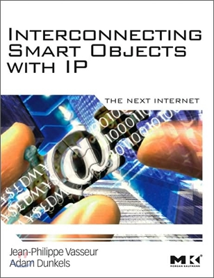 Interconnecting Smart Objects with IP: The Next Internet
