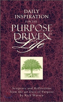 Daily Inspiration for the Purpose Driven Life: Scriptures and Reflections from the 40 Days of Purpose (Paperback, Supersaver)