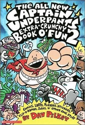 The All New Captain Underpants Extra-Crunchy Book O' Fun 2