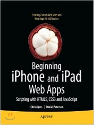 Beginning iPhone and iPad Web Apps: Scripting with Html5, Css3, and JavaScript