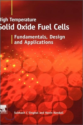 High-temperature Solid Oxide Fuel Cells : Fundamentals, Design and Applications