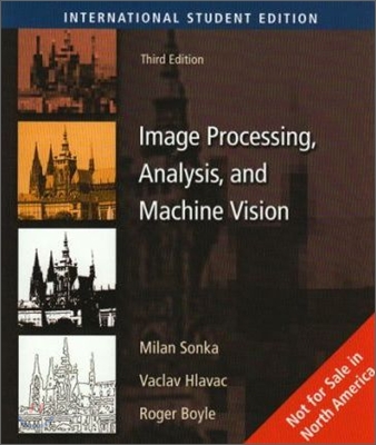 Image Processing, Analysis and Machine Vision, 3/E