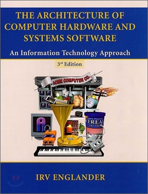 Architecture of Computer Hardware and Systems Software : An Information Technology Approach, 3/E