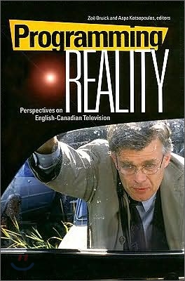 Programming Reality: Perspectives on English-Canadian Television