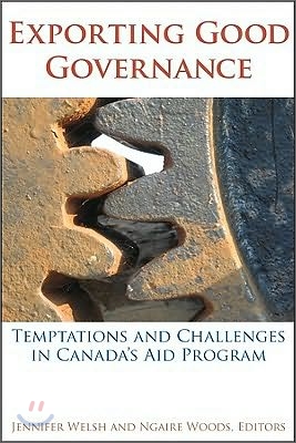 Exporting Good Governance: Temptations and Challenges in Canada&#39;s Aid Program